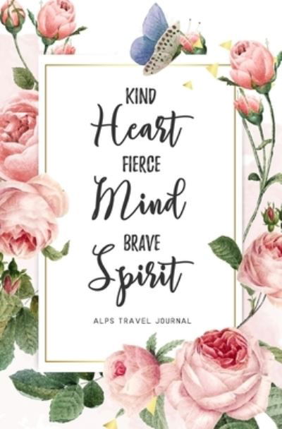 https://imusic.b-cdn.net/images/item/original/392/9798613324392.jpg?ann-hickman-2020-kind-heart-fierce-mind-brave-spirit-alps-travel-journal-paperback-book&class=scaled&v=1648002574