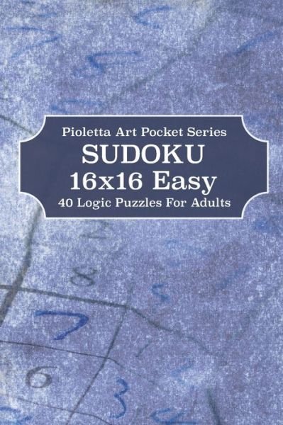 Cover for Pioletta Art Notebooks · Sudoku 16x16 Easy (Paperback Book) (2020)