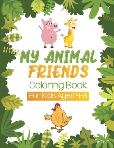 Cover for Tefy Books · My Animals Friends Coloring Book For Kids Ages 4-8 (Pocketbok) (2020)