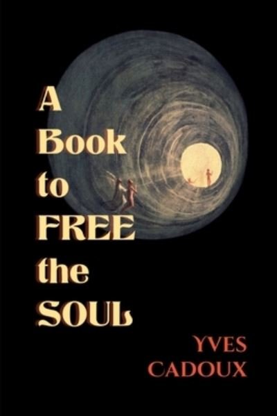 Cover for Yves Cadoux · A Book to Free the Soul (Paperback Book) (2020)
