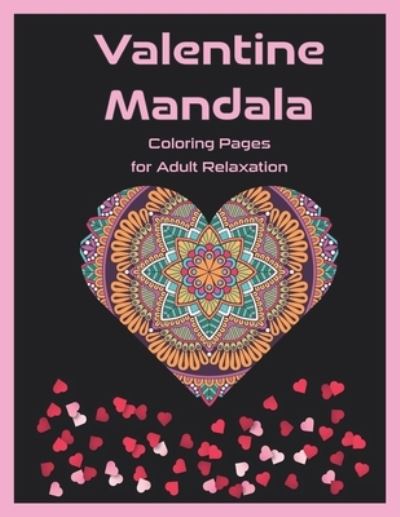 Cover for Catty Adams Publishing · Valentine Mandala Coloring Pages for Adult Relaxation (Paperback Book) (2021)