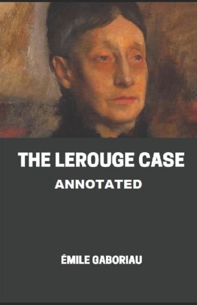 Cover for Émile Gaboriau · The Lerouge Case Annotated (Paperback Book) (2021)