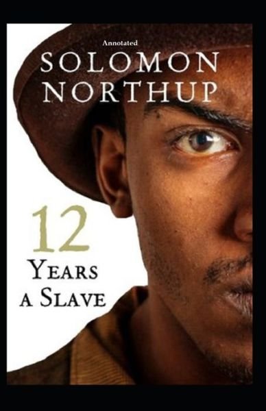 Cover for Solomon Northup · Twelve Years a Slave (Annotated) (Paperback Book) (2021)