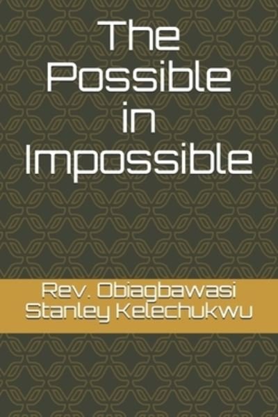 Cover for Obiagbawasi Stanley Kelechukwu · The Possible in Impossible (Pocketbok) (2021)