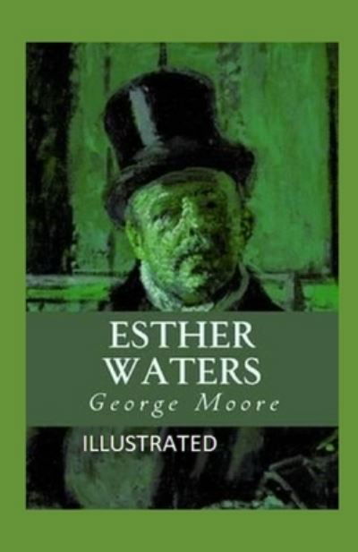 Esther Waters illustrated - George Moore - Books - Independently Published - 9798736184392 - April 11, 2021