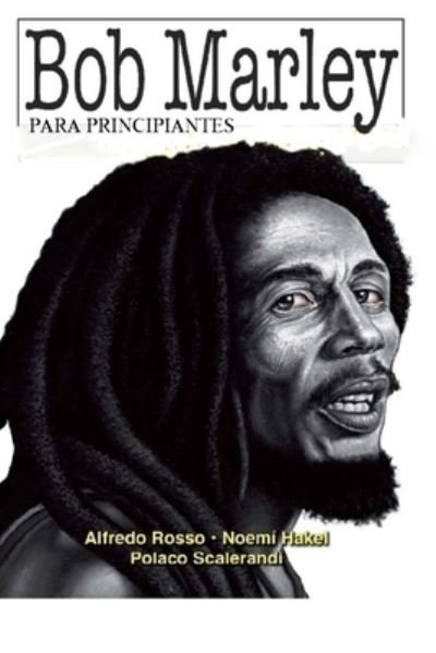 Cover for Noemi Hakel · Bob Marley para principiantes: con ilustraciones de Polaco Scalerandi - Para Principiantes - Longseller (Paperback Book) (2021)