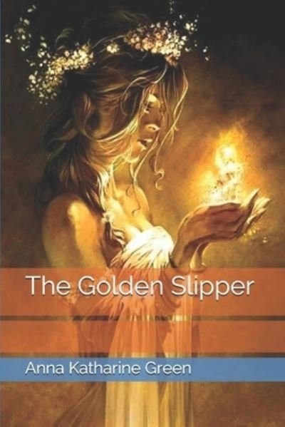 Cover for Anna Katharine Green · The Golden Slipper (Paperback Book) (2021)