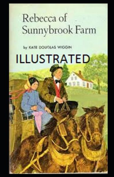 Cover for Kate Douglas Wiggin · Rebecca of Sunnybrook Farm Illustrated (Paperback Book) (2021)