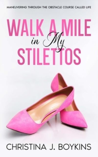 Cover for Christene Boykins · Walk a Mile in My Stilettos (Book) (2023)