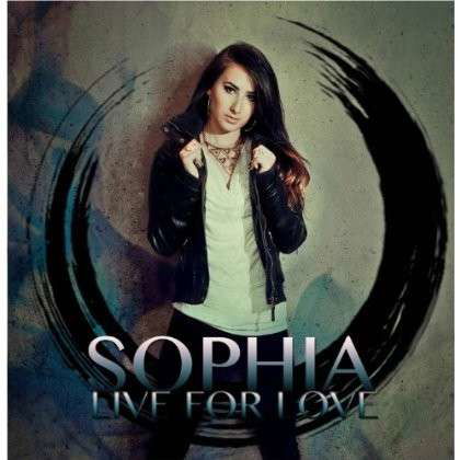 Cover for Sophia · Live for Love (CD) (2013)