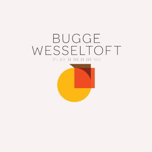 Cover for Bugge Wesseltoft · Playing (CD) [Digipak] (2017)