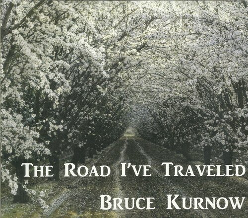 Cover for Bruce Kurnow · The Road I've Traveled (CD) (2023)