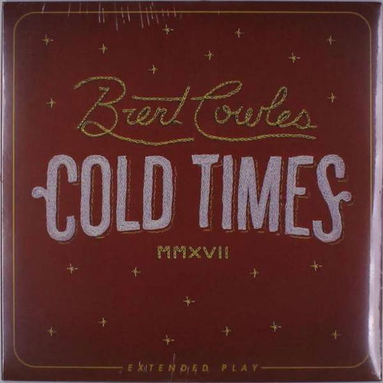 Cover for Brent Cowles · Cold Times (LP) [Limited, Coloured edition] (2017)