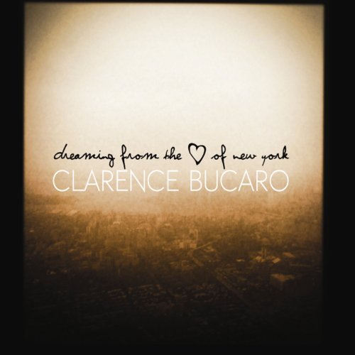 Cover for Clarence Bucaro · Dreaming from the Heart of New York (CD) (2013)