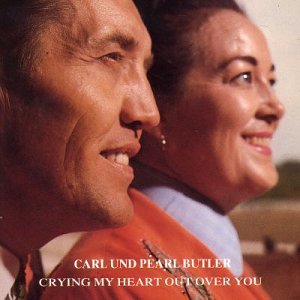 Butler, Carl & Pearl · Crying My Heart Out Over (CD) (1993)