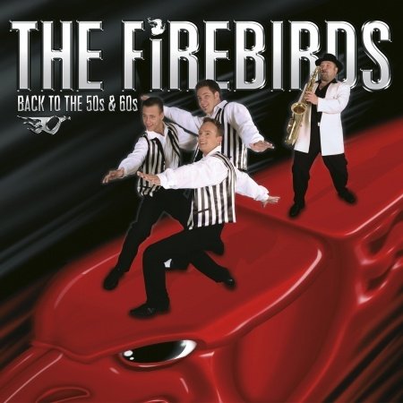 Back To The 50s & 60s - Firebirds - Musik - SELF RELEASE - 4250015772393 - 4. juli 2013