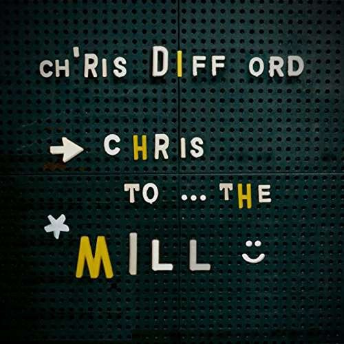Cover for Chris Difford · Chris to the Mill (CD) (2017)