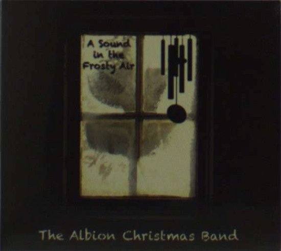 Cover for Albion Christmas Band · Sound in the Frosty Air (CD) (2011)