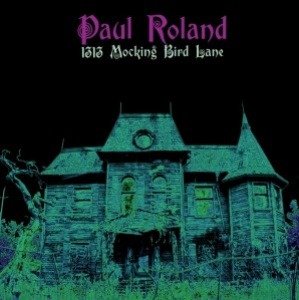 1313 Mocking Bird Lane - Paul Roland - Muziek - UNIFAUN PRODUCTIONS - 8019991884393 - 6 mei 2022