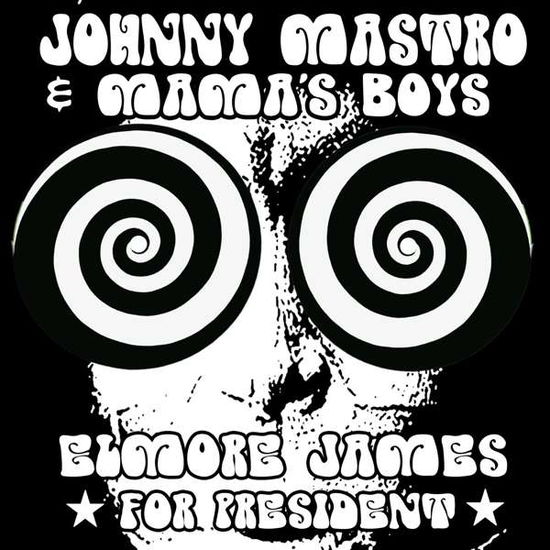 Cover for Mastro Johnny and Mama's Boys · Elmore James for President (CD) (2021)