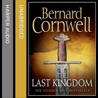Cover for Bernard Cornwell · The Last Kingdom - The Last Kingdom Series (Book) [Unabridged edition] (2015)