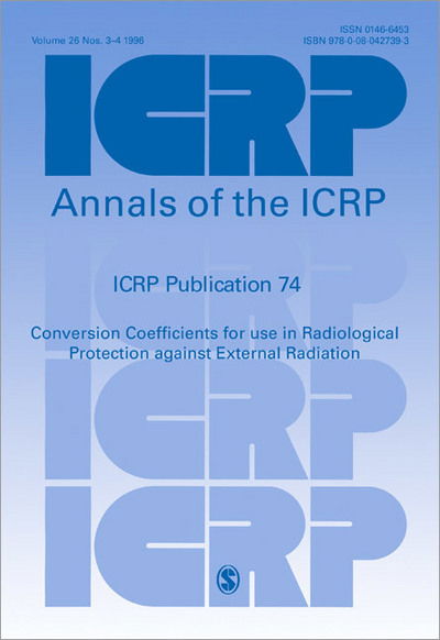 Cover for Icrp · ICRP Publication 74: Conversion Coefficients for use in Radiological Protection against External Radiation - Annals of the ICRP (Paperback Book) (1997)