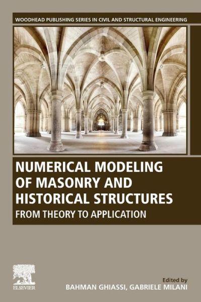 Cover for Numerical Modeling of Masonry and Historical Structures: From Theory to Application - Woodhead Publishing Series in Civil and Structural Engineering (Paperback Book) (2019)