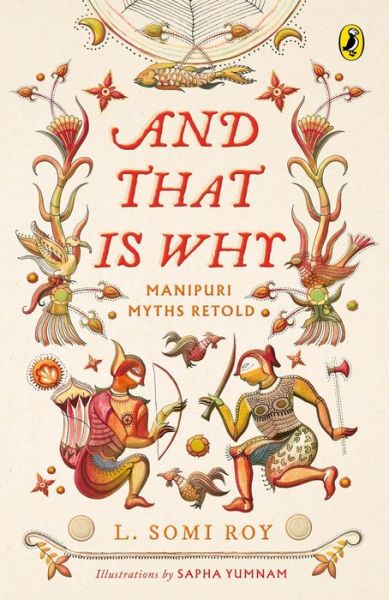 Cover for L. Somi Roy · And That Is Why . . . Manipuri Myths Retold: (A full-colour book with Manipuri art) (Paperback Book) (2021)