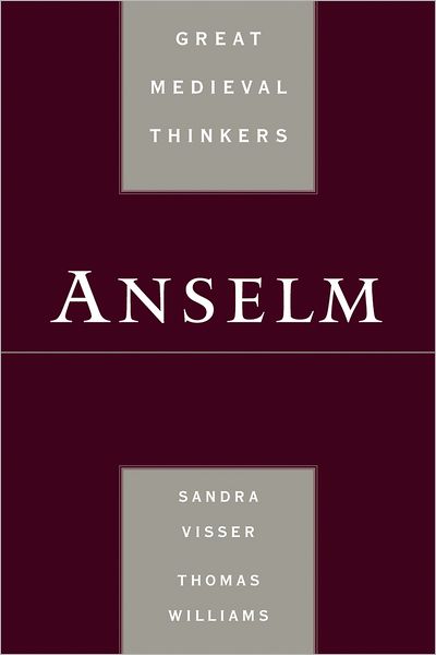 Cover for Visser, Sandra (Associate Professor of Philosophy, Associate Professor of Philosophy, Valparaiso University) · Anselm - Great Medieval Thinkers (Paperback Book) (2008)