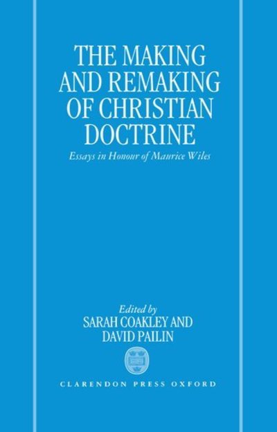 Cover for Pailin, David A., · The Making and Remaking of Christian Doctrine: Essays in Honour of Maurice Wiles (Hardcover Book) (1993)