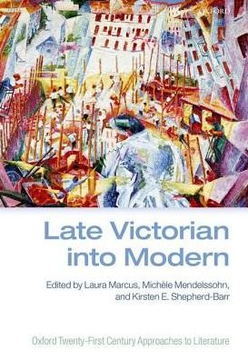 Cover for Laura Marcus · Late Victorian into Modern - Oxford Twenty-First Century Approaches to Literature (Hardcover Book) (2016)
