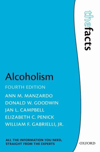 Cover for Manzardo, Ann M. (, Assistant Professor and Pharmacologist, Department of Psychiatry and Behavioral Science, University of Kansas Medical Center, Kansas, USA) · Alcoholism - The Facts (Paperback Book) [4 Revised edition] (2008)