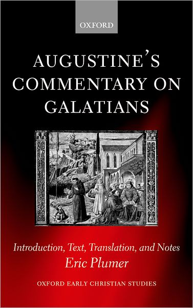 Cover for Plumer, Eric (Assistant Professor of Theology and Religious Studies, University of Scranton, Pennsylvania) · Augustine's Commentary on Galatians: Introduction, Text, Translation, and Notes - Oxford Early Christian Studies (Innbunden bok) (2003)