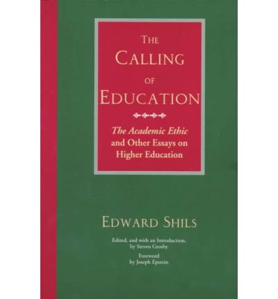 Cover for Edward Shils · The Calling of Education: &quot;The Academic Ethic&quot; and Other Essays on Higher Education (Paperback Book) [2nd edition] (1997)