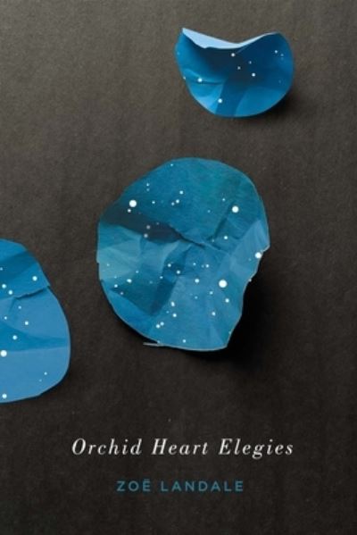 Cover for Zoe Landale · Orchid Heart Elegies (Paperback Book) (2022)