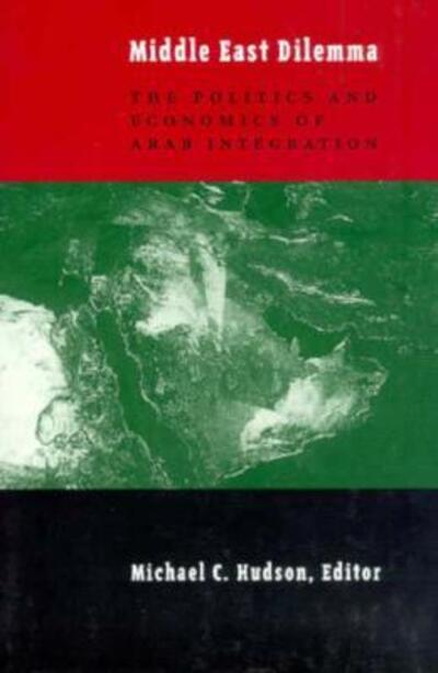 Cover for Michael Hudson · The Middle East Dilemma: The Politics and Economics of Arab Integration (Taschenbuch) (1998)