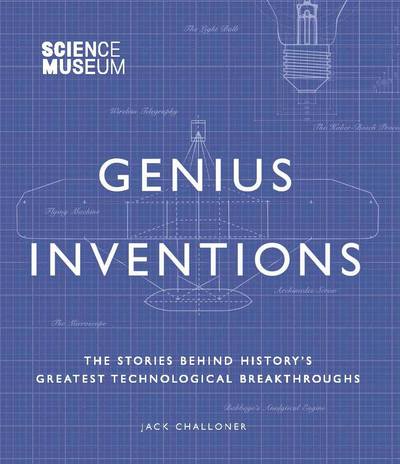 Cover for Jack Challoner · Science Museum - Genius Inventions: The Stories Behind History's Greatest Technological Breakthroughs (Hardcover Book) (2019)