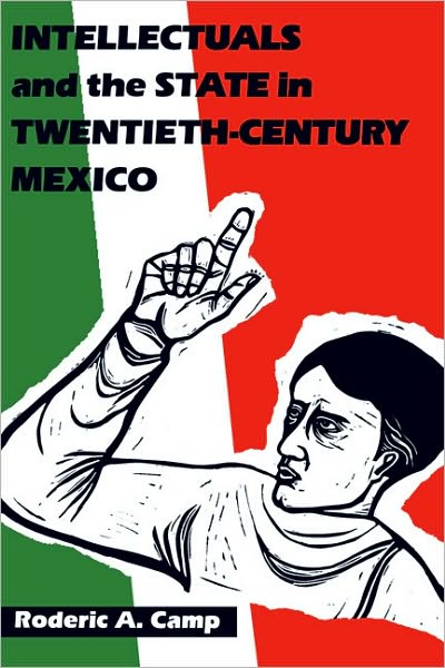 Cover for Roderic Ai Camp · Intellectuals and the State in Twentieth-Century Mexico - LLILAS Latin American Monograph Series (Paperback Book) (1986)