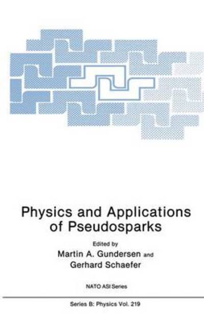 Physics and Applications of Pseudosparks (NATO Science Series: B:) -  - Books - Springer - 9780306435393 - November 30, 1990