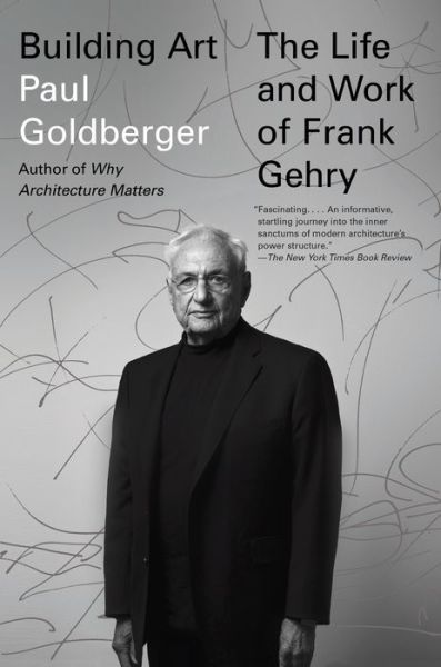 Cover for Paul Goldberger · Building Art: The Life and Work of Frank Gehry (Paperback Book) (2017)