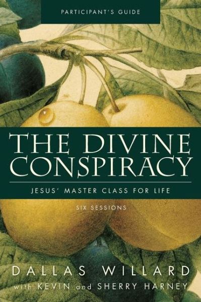 The Divine Conspiracy Bible Study Participant's Guide: Jesus' Master Class for Life - Dallas Willard - Książki - HarperChristian Resources - 9780310324393 - 11 marca 2010