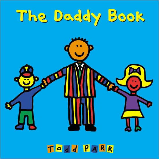 The Daddy Book - Todd Parr - Bøger - Little, Brown & Company - 9780316070393 - 1. juni 2010