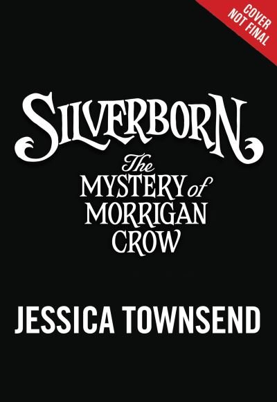 Silverborn: The Mystery of Morrigan Crow - Jessica Townsend - Livros - Little, Brown Books for Young Readers - 9780316348393 - 28 de janeiro de 2025