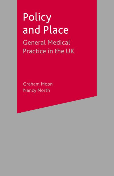 Cover for Graham Moon · Policy and Place General Medical Practice in the UK - General Medical Practice in the UK (N/A) (2017)