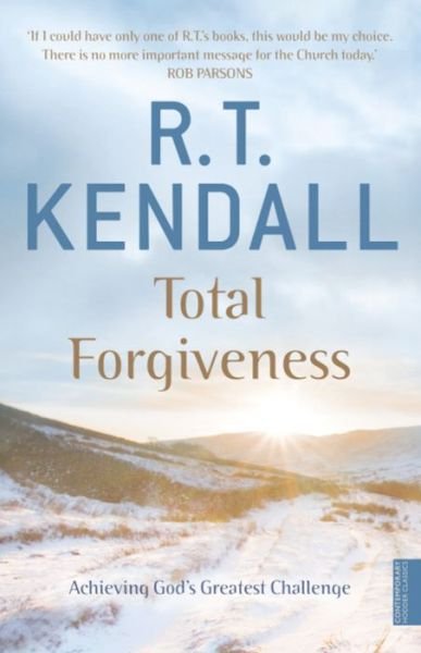 Cover for R T Kendall Ministries Inc. · Total Forgiveness: Achieving God's Greatest Challenge (Paperback Book) (2003)