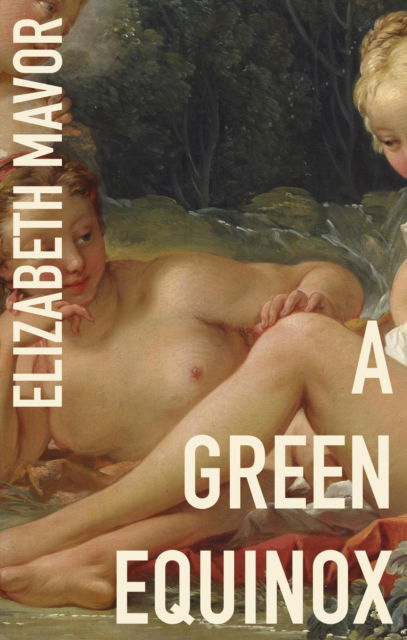 A Green Equinox: The witty, dazzling rediscovered classic for spring 2024 - Virago Modern Classics - Elizabeth Mavor - Books - Little, Brown Book Group - 9780349018393 - September 7, 2023