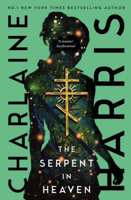 Cover for Charlaine Harris · The Serpent in Heaven: a gripping fantasy thriller from the bestselling author of True Blood - Gunnie Rose (Paperback Book) (2022)
