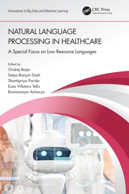Cover for Ondrej Bojar · Natural Language Processing In Healthcare: A Special Focus on Low Resource Languages - Innovations in Big Data and Machine Learning (Hardcover bog) (2022)