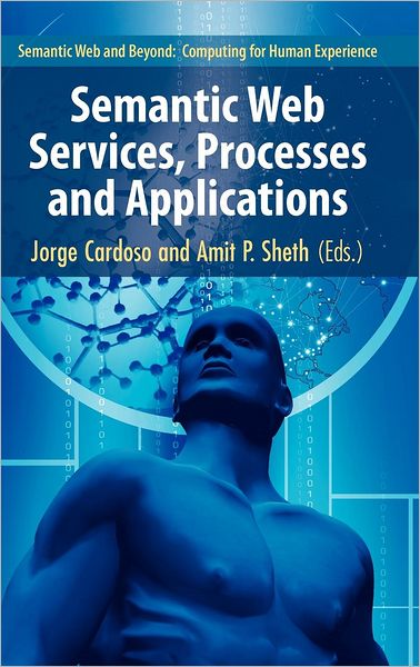 Semantic Web Services, Processes and Applications - Semantic Web and Beyond - Jorge Cardoso - Kirjat - Springer-Verlag New York Inc. - 9780387302393 - torstai 3. elokuuta 2006