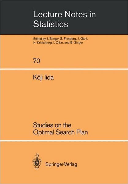 Studies on the Optimal Search Plan - Lecture Notes in Statistics - Koji Iida - Bøger - Springer-Verlag New York Inc. - 9780387977393 - 21. februar 1992